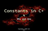 Copyright © 2005 Curt Hill Constants in C++ Why and How.