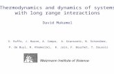 Thermodynamics and dynamics of systems with long range interactions David Mukamel S. Ruffo, J. Barre, A. Campa, A. Giansanti, N. Schreiber, P. de Buyl,