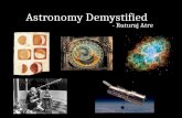 Astronomy Demystified - Ruturaj Atre. Astronomy – the oldest science The origin of physics 1. The earth is round 2. Planets revolve around the Sun 3.