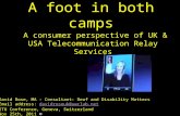 A foot in both camps A consumer perspective of UK & USA Telecommunication Relay Services David Rose, MA - Consultant: Deaf and Disability Matters Email.