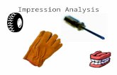 Impression Analysis. Impressions can be individualized for forensic purposes. Types of impressions: fabric prints, shoe impressions, tire impressions.