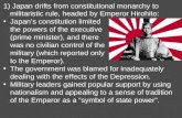 1) Japan drifts from constitutional monarchy to militaristic rule, headed by Emperor Hirohito: Japan’s constitution limited the powers of the executive.