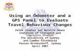Using an Odometer and a GPS Panel to Evaluate Travel Behaviour Changes Peter Stopher and Natalie Swann Institute of Transport and Logistics Studies The.