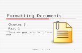 Chapter 5 5.1 - 5.101 Formatting Documents Chapter 5 Part 1 **These are your notes don’t loose them.