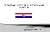 PROBATION SERVICE IN REPUBLIC OF CROATIA Jana Špero, Head of the Sector for Probation Ministry of Justice of the RoC.