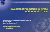 1 Investment Promotion in Times Investment Promotion in Times of Economic Crisis By: Paul Wessendorp UNCTAD Course for Permanent Missions in Geneva 9 June.