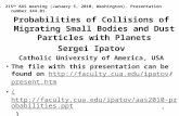 1 215 th AAS meeting (January 5, 2010, Washington). Presentation number 344.01. Probabilities of Collisions of Migrating Small Bodies and Dust Particles.