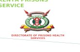 KENYA PRISONS SERVICE DIRECTORATE OF PRISONS HEALTH SERVICES.