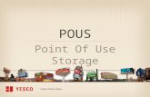 POUS Point Of Use Storage. Agenda POUS AGENDA »Introduction and definition Agenda | »Why / Benefits »Examples »When to Use, Not to Use »How to Implement.