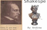Shakespea re By Andrew Lewis Study j00 f00 Press F5 and keep clicking for each slide.