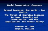 World Conservation Congress Beyond Zoonoses: One World - One Health, The Threat of Emerging Diseases to Human Security and Conservation, and the Implications.