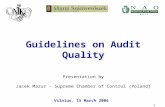 Vilnius, 15 March 2006 1 Guidelines on Audit Quality Presentation by Jacek Mazur – Supreme Chamber of Control (Poland)