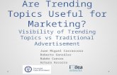 Are Trending Topics Useful for Marketing? Visibility of Trending Topics vs Traditional Advertisement Juan Miguel Carrascosa Roberto González Rubén Cuevas.