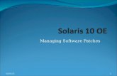 Managing Software Patches 10/15/20151. Introducing Solaris OE Patches A patch contains collection of files and directories Patch replaces existing files.
