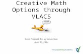 Creative Math Options through VLACS Scott Prescott, Dir. of Instruction April 10, 2014.