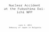 Nuclear Accident at the Fukushima Dai-ichi NPP June 2, 2011 Embassy of Japan in Bulgaria.