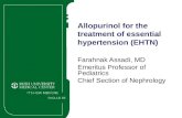 Allopurinol for the treatment of essential hypertension (EHTN) Farahnak Assadi, MD Emeritus Professor of Pediatrics Chief Section of Nephrology.
