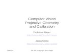 10/15/2015CS 441, Copyright G.D. Hager Computer Vision Projective Geometry and Calibration Professor Hager  hager Jason Corso  jcorso