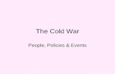 The Cold War People, Policies & Events. People of the Cold War Era.