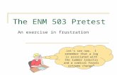 The ENM 503 Pretest An exercise in frustration Let’s see now. I remember that a log is associated with the lumber industry and a radical favors extreme.
