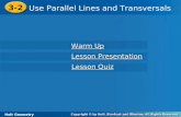 Holt Geometry 3-2 Use Parallel Lines and Transversals 3-2 Use Parallel Lines and Transversals Holt Geometry Warm Up Warm Up Lesson Presentation Lesson.