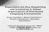 GRID’2012 Dubna July 19, 2012 Dependable Job-flow Dispatching and Scheduling in Virtual Organizations of Distributed Computing Environments Victor Toporkov