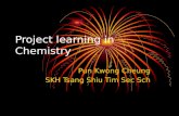 Project learning in Chemistry Pun Kwong Cheung SKH Tsang Shiu Tim Sec Sch.