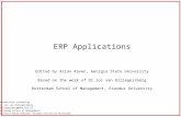 ERP Applications Edited by Arjan Raven, Georgia State University Based on the work of Dr.Jos van Hillegersberg Rotterdam School of Management, Erasmus.