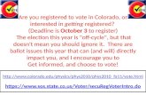Are you registered to vote in Colorado, or interested in getting registered? (Deadline is October 3 to register) The election this year is "off-cycle",