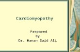 Cardiomyopathy Prepared By Dr. Hanan Said Ali. Objectives Define cardiomyopathy. Classify of cardiomyopathy. Enumerate etiology of cardiomyopathy. Enumerate