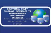 RELATIONAL FAULT TOLERANT INTERFACE TO HETEROGENEOUS DISTRIBUTED DATABASES Prof. Osama Abulnaja Afraa Khalifah 1103999.