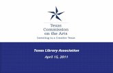 Texas Library Association April 15, 2011. TCA PURPOSE Mission: to advance our state economically and culturally by investing in a creative Texas. award.