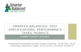 HARNETT COUNTY SCHOOLS SMARTER BALANCED: TEST SPECIFICATIONS, PERFORMANCE TASKS, RUBRICS Presented by Harnett County Literacy Coaches: Anita Cole, Anna.