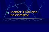 Chapter 4 Solution Stoiciometry. Solutions = Homogeneous Mixtures  Solute – thing being dissolved (lesser part of Homogeneous mixture)  Solvent – medium.