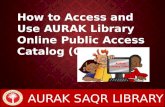 AURAK Library OPAC How to Access and Use AURAK Library Online Public Access Catalog (OPAC)? AURAK SAQR LIBRARY.
