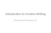 Introduction to Creative Writing Elements to be aware of: