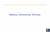 Memory Hierarchy Review. 2 Review from last lecture Quantify and summarize performance –Ratios, Geometric Mean, Multiplicative Standard Deviation F&P: