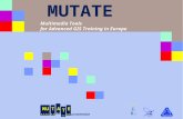 Presentation MUTA T E Multimedia Tools for Advanced GIS Training in Europe MUTATE.