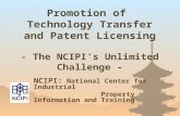 NCIPI: National Center for Industrial Property Information and Training Promotion of Technology Transfer and Patent Licensing - The NCIPI ’ s Unlimited.