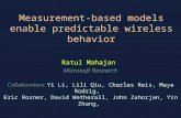Measurement-based models enable predictable wireless behavior Ratul Mahajan Microsoft Research Collaborators: Yi Li, Lili Qiu, Charles Reis, Maya Rodrig,