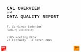 CAL OVERVIEW and DATA QUALITY REPORT T. Schörner-Sadenius Hamburg University ZEUS Meeting DESY 28 February – 4 March 2005.