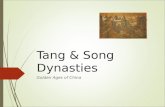 Tang & Song Dynasties Golden Ages of China Chapter 12: Tang & Song Dynasties  2100-1600 BCE –Xia  1046-256 BCE Zhou Dynasty  256 – 221 BCE Warring.