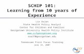 SCHIP 101: Learning from 10 years of Experience Liz Arjun State Health Policy Analyst Center for Children and Families Georgetown University Health Policy.