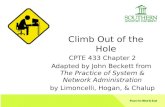 Climb Out of the Hole CPTE 433 Chapter 2 Adapted by John Beckett from The Practice of System & Network Administration by Limoncelli, Hogan, & Chalup.