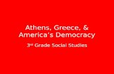 Athens, Greece, & America’s Democracy 3 rd Grade Social Studies.