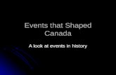 Events that Shaped Canada A look at events in history.