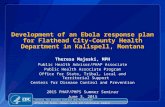Development of an Ebola response plan for Flathead City-County Health Department in Kalispell, Montana Theresa Majeski, MPH Public Health Advisor/PHAP.