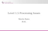 Level 1.5 Processing Issues Martin Bates RAL. Level 1.5 Processing Issues Geolocation –Current Status –TSOL Jitter (CSOL-TSOL) correction –Longterm TSOL.