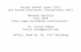 Secure Socket Layer (SSL) and Secure Electronic Transactions (SET) Network Security Fall 2014  Dr. Faisal Kakar faisal.khan@gatech.edu.