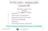 Monday, Sept. 26, 2005PHYS 1444-003, Fall 2005 Dr. Jaehoon Yu 1 PHYS 1444 – Section 003 Lecture #8 Monday, Sept. 26, 2005 Dr. Jaehoon Yu Capacitors Determination.
